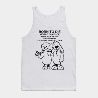 born to die world is afuck Tank Top